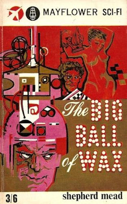 The cover of 'The Big Ball of Wax' by Shepherd Mead